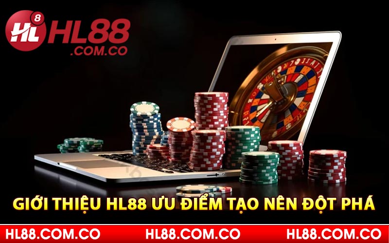 Giới thiệu HL88 ưu điểm tạo nên đột phá